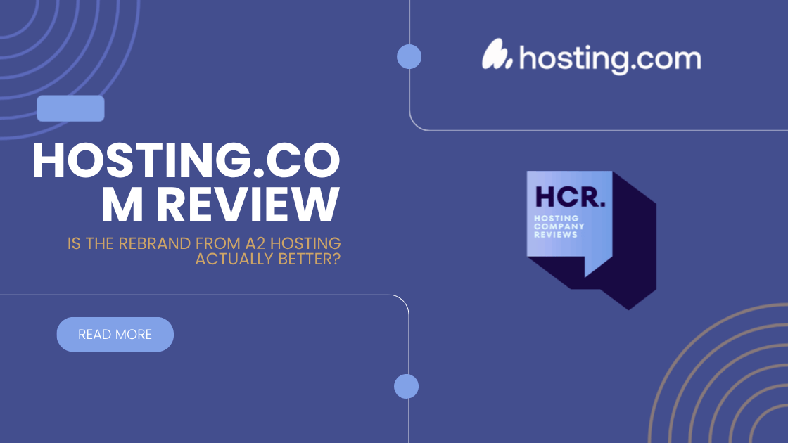 Hosting.com Review 2026: Is the Rebrand from A2 Hosting Actually Better?